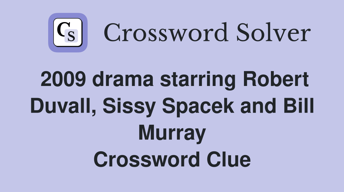 2009 drama starring Robert Duvall, Sissy Spacek and Bill Murray